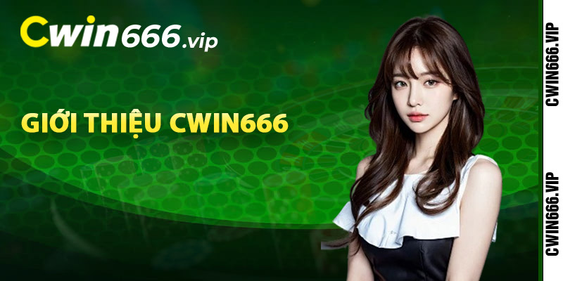 Chi tiết giới thiệu Cwin666