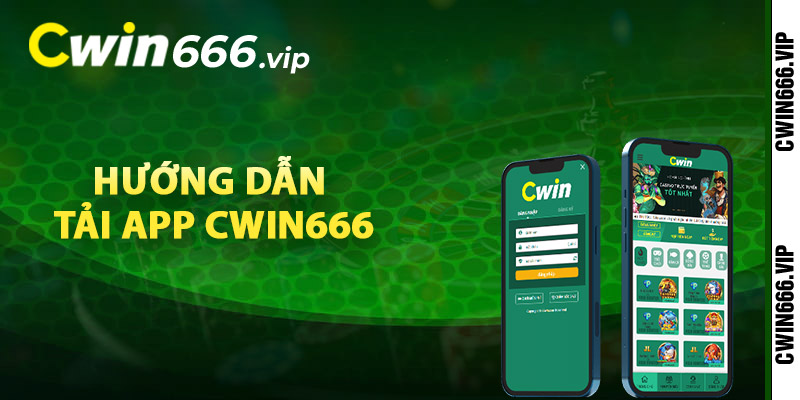 Chi tiết hướng dẫn tải app Cwin666