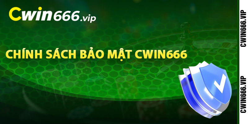 Điều khoản chính sách bảo mật Cwin666